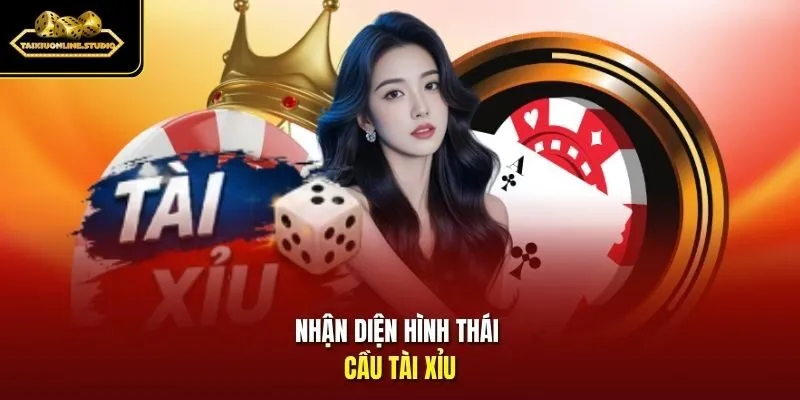 Nhận diện hình thái cầu Tài Xỉu